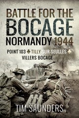 Battle for the Bocage, Normandy 1944 - Tim Saunders - 9781526784230