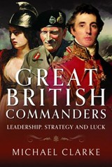 Great British Commanders - Michael Clarke - 9781526789037