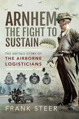 Arnhem: The Fight To Sustain - STEER,  Frank - 9781526791931