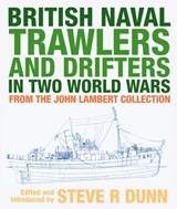 British Naval Trawlers and Drifters in Two World Wars - Dunn Steve - 9781526794864