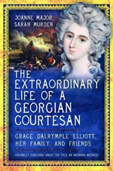 The Extraordinary Life of a Georgian Courtesan - Sarah Murden ; Joanne Major - 9781526796417