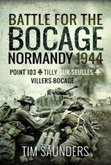 Battle for the Bocage, Normandy 1944 - Tim Saunders - 9781526797278
