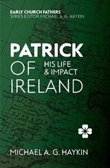 Patrick of Ireland - Michael A. G. Haykin - 9781527101005