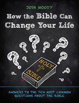 How the Bible Can Change Your Life - Josh Moody - 9781527101517