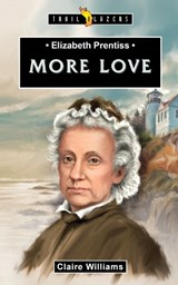 Elizabeth Prentiss: More Love - Claire Williams - 9781527102996