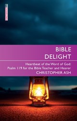 Bible Delight - Christopher Ash - 9781527108035