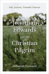 Jonathan Edwards and the Christian Pilgrim - Deborah Howard - 9781527109780