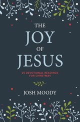 The Joy of Jesus - Josh Moody - 9781527111301