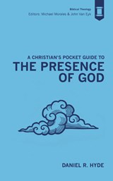 A Christian's Pocket Guide to the Presence of God - Daniel R. Hyde - 9781527114258
