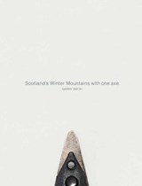 Scotland's Winter Mountains with one axe - Gary Smith - 9781527217225