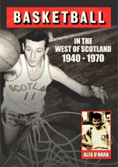 BASKETBALL in the West of Scotland 1940-1970