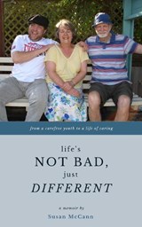 Life's Not Bad, Just Different - Susan McCann - 9781527251656