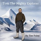 Tom The Mighty Explorer - Tim Foley - 9781527277083