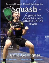 Strength and Conditioning for Squash - Chris Gallagher - 9781527289628