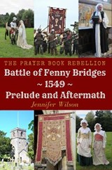 Battle Battle of Fenny Bridges ~ 1549 ~ Prelude and Aftermath -  - 9781527289994