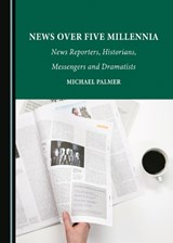 News over Five Millennia - Michael Palmer - 9781527504547