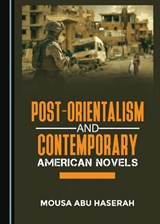 Post-Orientalism and Contemporary American Novels - Mousa Abu Haserah - 9781527507098
