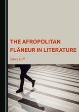 The Afropolitan Flâneur in Literature - Carol Leff - 9781527510548