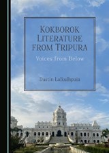 Kokborok Literature from Tripura - Dustin Lalkulhpuia - 9781527530416