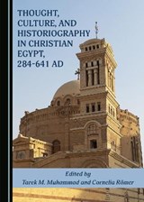Thought, Culture, and Historiography in Christian Egypt, 284-641 AD -  - 9781527559394