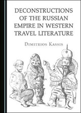 Deconstructions of the Russian Empire in Western Travel Literature - KASSIS,  Dimitrios - 9781527560826