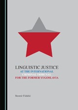 Linguistic Justice at the International Criminal Tribunal for the Former Yugoslavia - Besmir Fidahic - 9781527561557