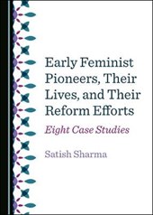 Early Feminist Pioneers, Their Lives, and Their Reform Efforts