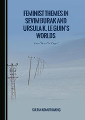 Feminist Themes in Sevim Burak and Ursula K. Le Guin's Worlds