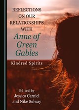 Reflections on Our Relationships with Anne of Green Gables - CARNIEL,  Jessica ; Sulway, Nike - 9781527567498