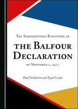 The Serendipitous Evolution of the Balfour Declaration of November 2, 1917 - GOLDSTEIN,  Paul - 9781527570559