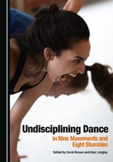 Undisciplining Dance in Nine Movements and Eight Stumbles -  - 9781527570955