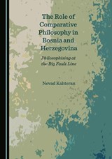 The Role of Comparative Philosophy in Bosnia and Herzegovina - Nevad Kahteran - 9781527574502