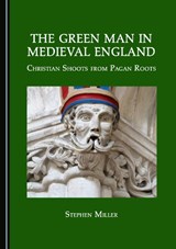 The Green Man in Medieval England - Stephen Miller - 9781527584112