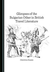 Glimpses of the Bulgarian Other in British Travel Literature