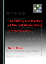 The Theory and Practice of the East Asian Library - Hong Cheng - 9781527592018