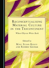 Reconceptualising Material Culture in the Tricontinent -  - 9781527592834