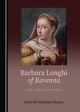 Barbara Longhi of Ravenna - Liana De Girolami Cheney - 9781527592995
