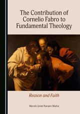 The Contribution of Cornelio Fabro to Fundamental Theology - Marcelo Javier Navarro Muñoz - 9781527593152