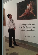 Forgeries and the Authenticity of Archaeology - Ahmed Hosni - 9781527597211