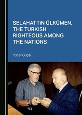 Selahattin Ülkümen, the Turkish Righteous among the Nations