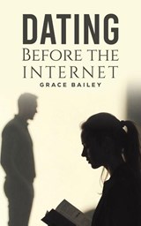 Dating Before the Internet - Grace Bailey - 9781528937702
