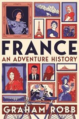 France: An Adventure History - Graham Robb - 9781529007640