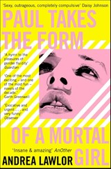 Paul Takes the Form of A Mortal Girl - Andrea Lawlor - 9781529007671