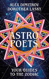 Astro Poets: Your Guides to the Zodiac - Dorothea Lasky ; Alex Dimitrov - 9781529029963