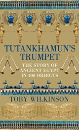 Tutankhamun's Trumpet | Toby Wilkinson | 