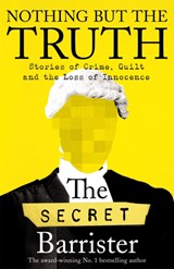 Nothing But The Truth - The Secret Barrister - 9781529057027