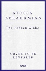 The Hidden Globe - Atossa Araxia Abrahamian - 9781529058321