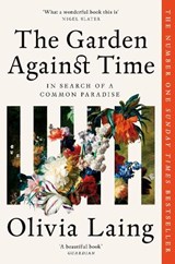 The Garden Against Time - Olivia Laing - 9781529066708