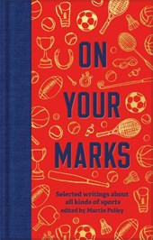 On your marks: selected writings about all kinds of sports