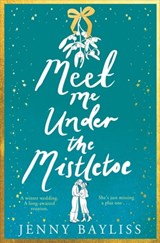 Meet Me Under the Mistletoe - Jenny Bayliss - 9781529088267